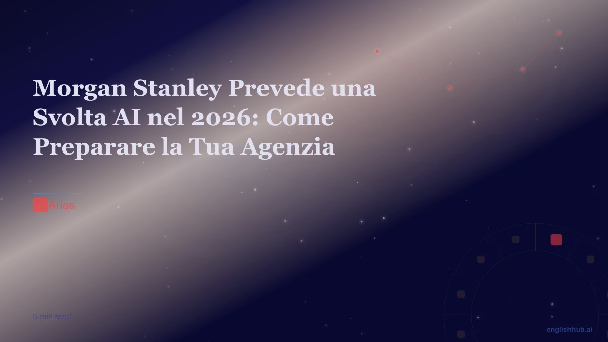 Morgan Stanley Prevede una Svolta AI nel 2026: Come Preparare la Tua Agenzia